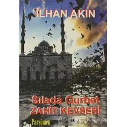 Sılada Gurbet - Zahit Kevseri - İlhan Akın - Parşömen Yayınları
