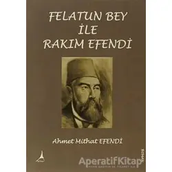 Felatun Bey ile Rakım Efendi - Ahmet Mithat - Alter Yayıncılık