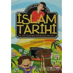 Çocuklar İçin İslam Tarihi ve Peygamberimizin Hayatı - Emine Aydın - Uğurböceği Yayınları