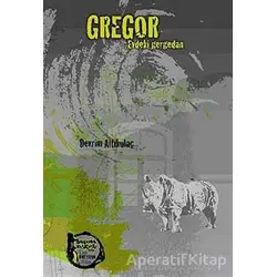 Gregor - Evdeki Gergedan - Devrim Altıkulaç - Altıkırkbeş Yayınları