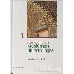 Postmodern Çağda Müslüman Bilincin İnşası 1 - Serdar Demirel - Rıhle Kitap