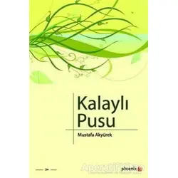 Kalaylı Pusu - Mustafa Akyürek - Phoenix Yayınevi