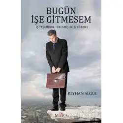 Bugün İşe Gitmesem - Reyhan Algül - Mitra Yayınları