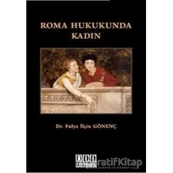 Roma Hukukunda Kadın - Fulya İlçin Gönenç - On İki Levha Yayınları