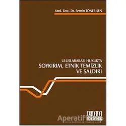 Uluslararası Hukukta Soykırım, Etnik Temizlik ve Saldırı - Semin Töner Şen - On İki Levha Yayınları