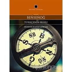 Bensenog - Türkçenin Ruhu - Hüseyin Rahmi Göktaş - Külliyat Yayınları