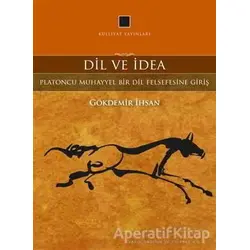 Dil ve İdea - Gökdemir İhsan - Külliyat Yayınları