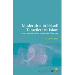 Modernitenin Felsefi Temelleri ve İslam - Muhammet Ateş - Eski Yeni Yayınları