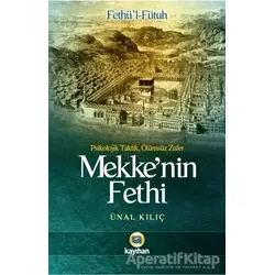 Mekke’nin Fethi - Ünal Kılıç - Kayıhan Yayınları