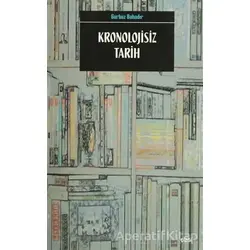 Kronolojisiz Tarih - Gürbüz Bahadır - Çizgi Kitabevi Yayınları