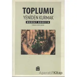 Toplumu Yeniden Kurmak - Murray Bookchin - Sümer Yayıncılık