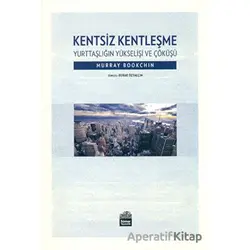 Kentsiz Kentleşme - Murray Bookchin - Sümer Yayıncılık