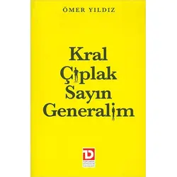 Kral Çıplak Sayın Generalim - Ömer Yıldız - Toplumsal Dönüşüm Yayınları