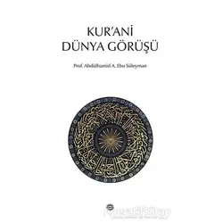 Kur’ani Dünya Görüşü - Abdülhamid A. Ebu Süleyman - Mahya Yayınları