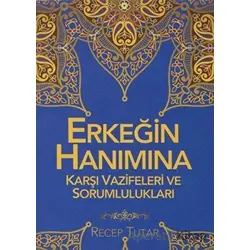 Erkeğin Hanımına Karşı Vazifeleri ve Sorumlulukları - Recep Tutar - Rabbani Yayınevi