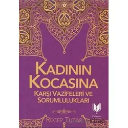 Kadının Kocasına Karşı Vazifeleri ve Sorumlulukları - Recep Tutar - Rabbani Yayınevi