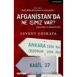 Afganistan’da Ne İşimiz Var? - Levent Gözkaya - Telgrafhane Yayınları