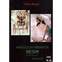 Arkeolojik Mimaride Resim - Orhan Bingöl - Bilgin Kültür Sanat Yayınları