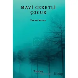 Mavi Ceketli Çocuk - Ercan Yavuz - Tunçay Yayıncılık
