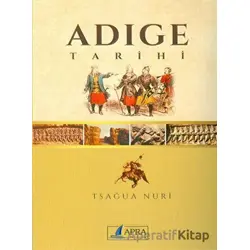 Adıge Tarihi - Tsağua Nuri - Apra Yayıncılık