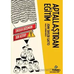 Aptallaştıran Eğitim - John Taylor Gatto - Pedagoji Yayınları