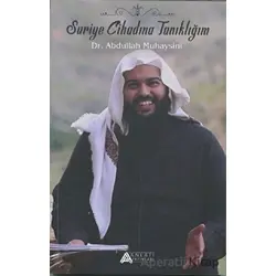 Suriye Cihadına Tanıklığım - Abdullah Muheysini - Anlatı Yayınları