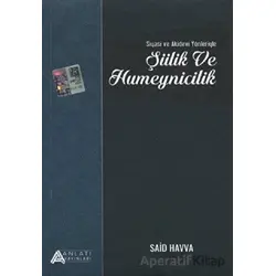 Siyasi ve Akidevi Yönleriyle Şiilik ve Humeynicilik - Said Havva - Anlatı Yayınları