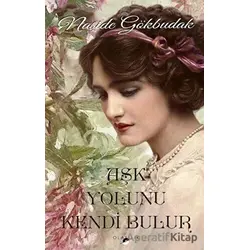 Aşk Yolunu Kendi Bulur - Naşide Gökbudak - Olasılık Yayınları