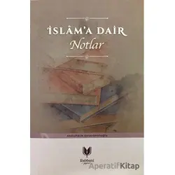 İslama Dair Notlar - Abdulhalik Ustaosmanoğlu - Rabbani Yayınevi
