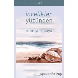 İncelikler Yüzünden - İrem Yerlikaya - İnceyazı Yayınları
