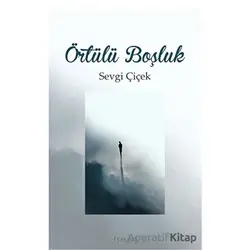 Örtülü Boşluk - Sevgi Çiçek - İnceyazı Yayınları