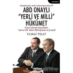 ABD Onaylı “Yerli ve Milli” Hükümet - Yılmaz Polat - Telgrafhane Yayınları