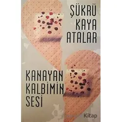 Kanayan Kalbimin Sesi - Şükrü Kaya Atalar - Yükseliş Yayınları