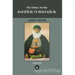 On Altıncı Asırda Rafızilik ve Bektaşilik - Ahmed Refik - La Kitap
