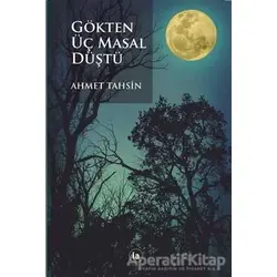 Gökten Üç Masal Düştü - Ahmet Tahsin - La Kitap