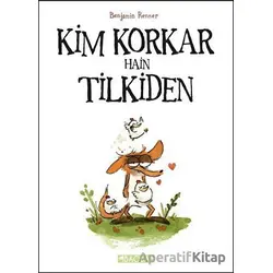 Kim Korkar Hain Tilkiden - Benjamin Renner - Baobab Yayınları