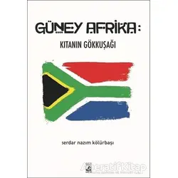 Güney Afrika: Kıtanın Gökkuşağı - Serdar Nazım Kölürbaşı - Küsurat Yayınları