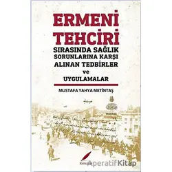 Ermeni Tehciri Sırasında Sağlık Sorunlarına Karşı Alınan Tedbirler ve Uygulamalar