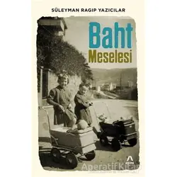 Baht Meselesi - Süleyman Ragıp Yazıcılar - Aşina Yayınları
