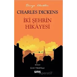 İki Şehrin Hikayesi - Charles Dickens - Sms Yayınları