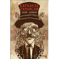 Kafkaesk Zamanlar - Uğur Gündüz - Kanon Kitap