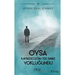 Oysa Kaybedeceğim Tek Savaş Yokluğundu - Ayhan Bilal Sönmez - Milay Yayınları