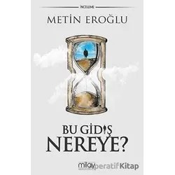 Bu Gidiş Nereye? - Metin Eroğlu - Milay Yayınları