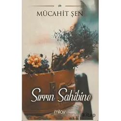 Sırrın Sahibine - Mücahit Şen - Milay Yayınları