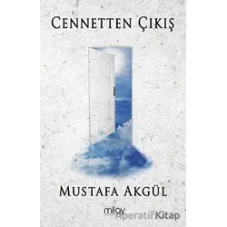 Cennetten Çıkış - Mustafa Akgül - Milay Yayınları