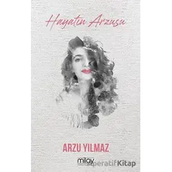Hayatın Arzusu - Arzu Yılmaz - Milay Yayınları