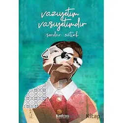 Vaziyetim Vasiyetimdir - Serdar Öztürk - Kadran Medya Yayıncılık