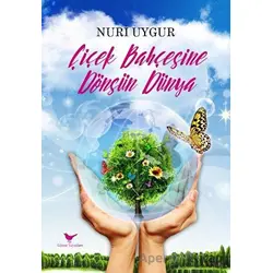 Çiçek Bahçesine Dönsün Dünya - Nuri Uygur - Günce Yayınları