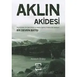 Aklın Akidesi - Hüseyin Orakçı - İlim ve Hikmet Yayınları