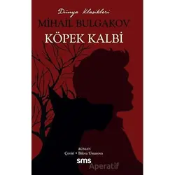 Köpek Kalbi - Mihail Afanasyeviç Bulgakov - Sms Yayınları